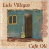Luis Villegas / Cafe Ol&eacute;