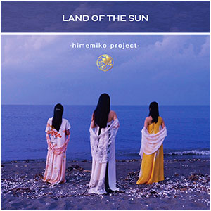 Himemiko Project / Land Of The Sun