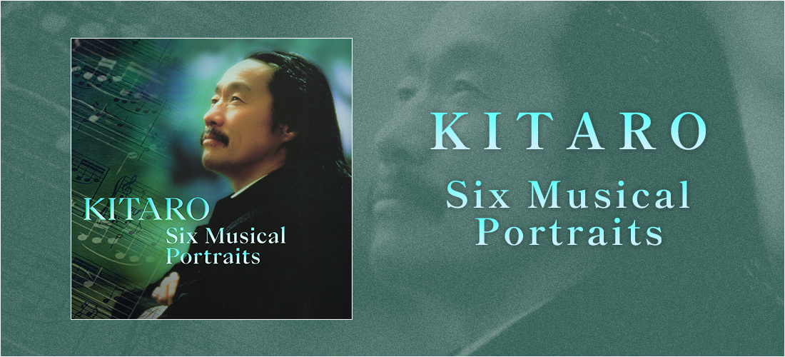 Kitaro: Six Musical Portraits