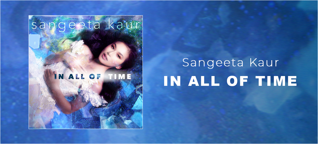 Sangeeta Kaur : In All Of Time